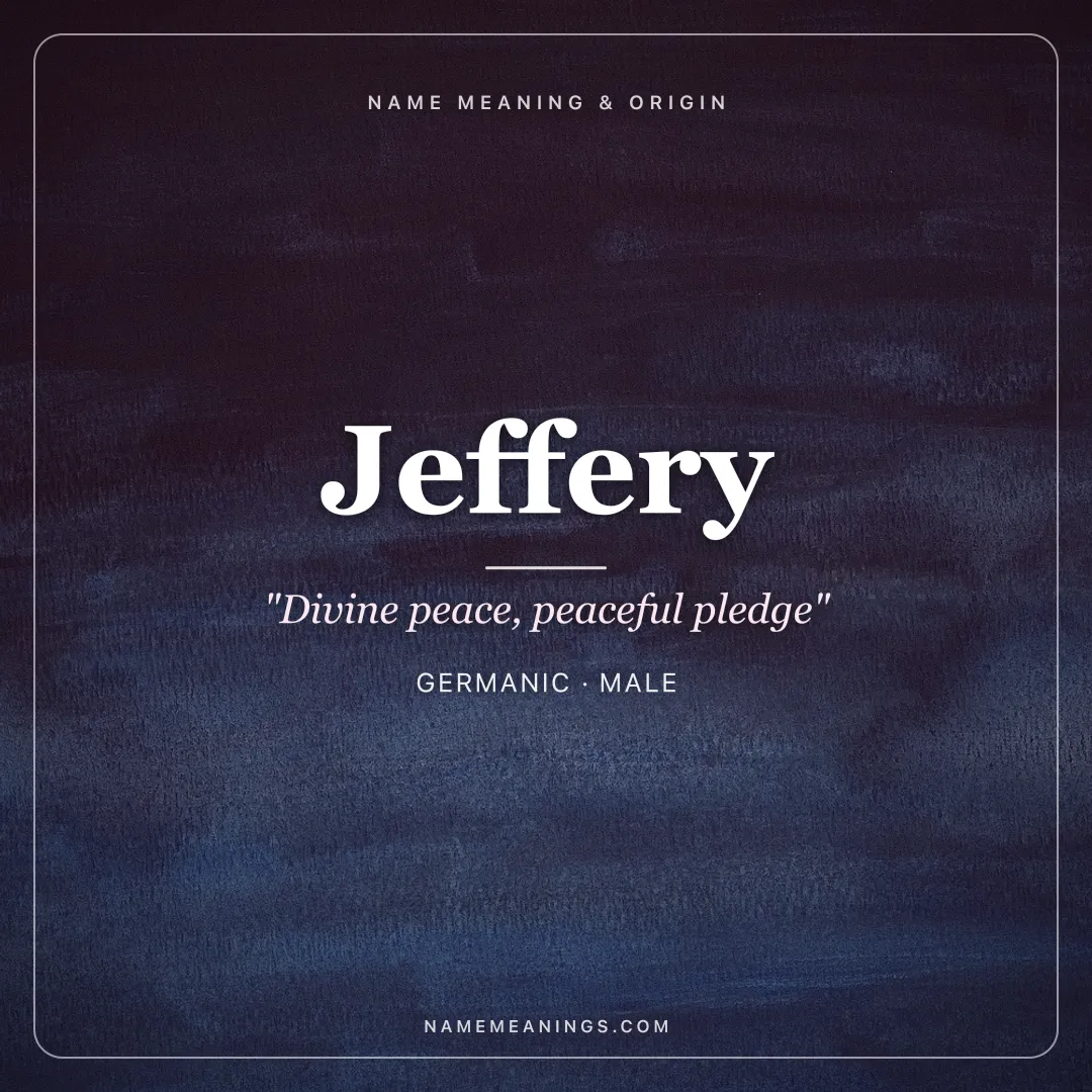 Jeffery name meaning "Divine peace, peaceful pledge" - Germanic, Old French male name share card | NameMeanings