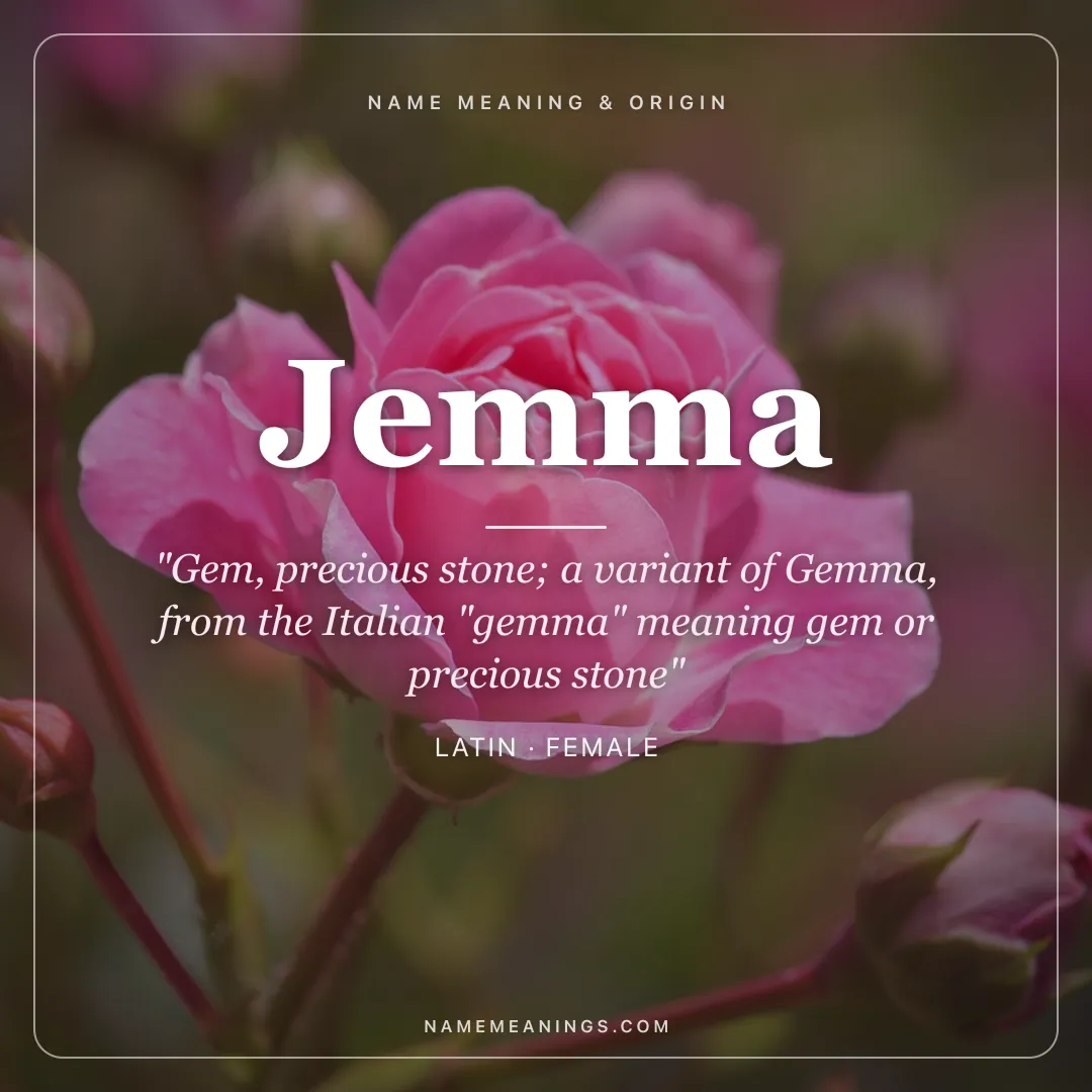 Jemma name meaning "Gem, precious stone; a variant of Gemma, from the Italian "gemma" meaning gem or precious stone" - Latin female name share card | NameMeanings