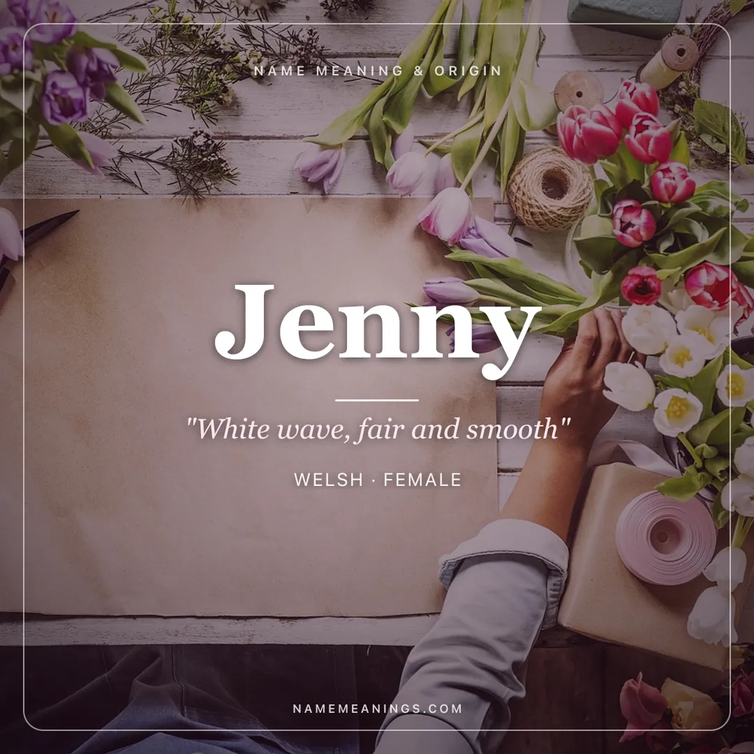 Jenny name meaning "White wave, fair and smooth" - Welsh, English female name share card | NameMeanings