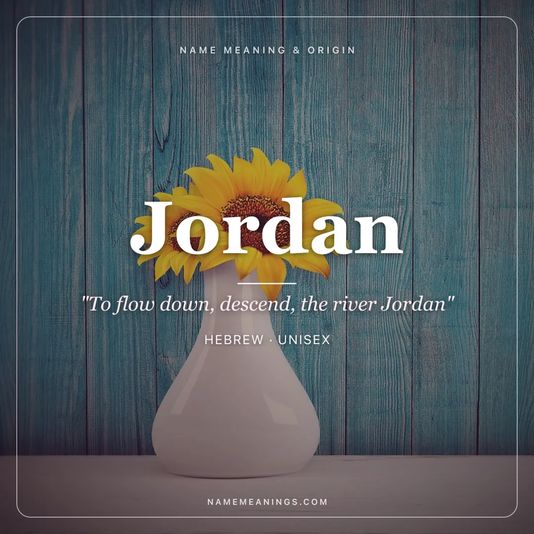 Jordan name meaning "To flow down, descend, the river Jordan" - Hebrew unisex name share card | NameMeanings