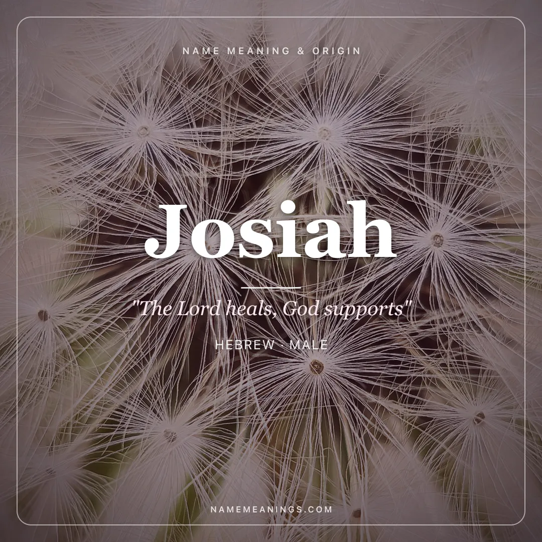 Josiah name meaning "The Lord heals, God supports" - Hebrew male name share card | NameMeanings