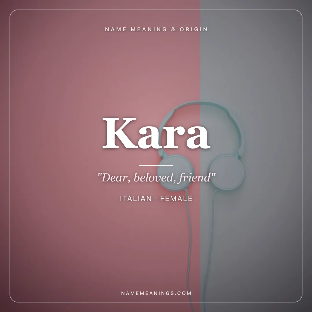 Kara name meaning "Dear, beloved, friend" - Italian, Latin, Turkish female name share card | NameMeanings