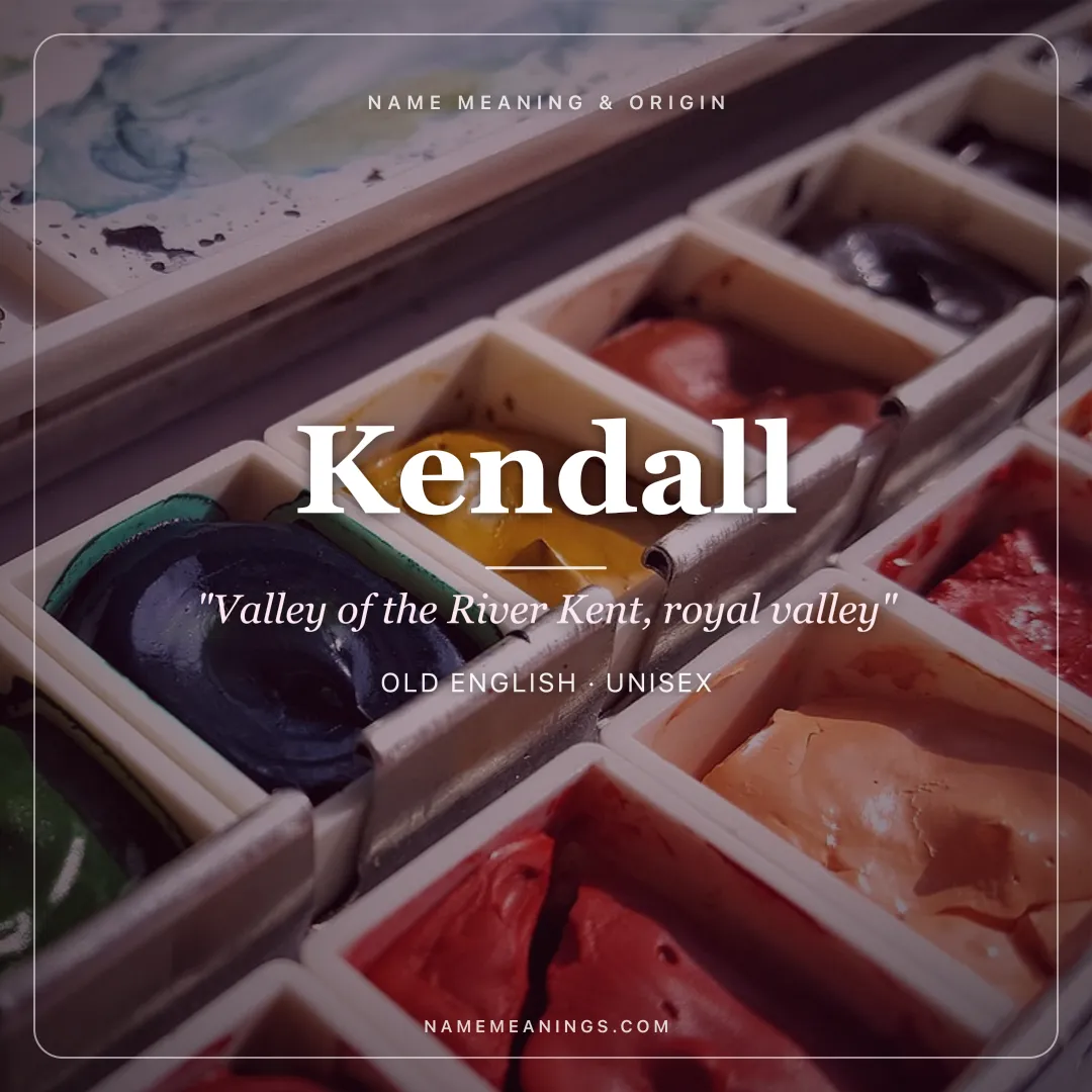 Kendall name meaning "Valley of the River Kent, royal valley" - Old English, Welsh unisex name share card | NameMeanings