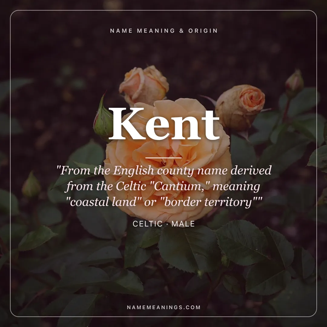 Kent name meaning "From the English county name derived from the Celtic "Cantium," meaning "coastal land" or "border territory"" - Celtic male name share card | NameMeanings