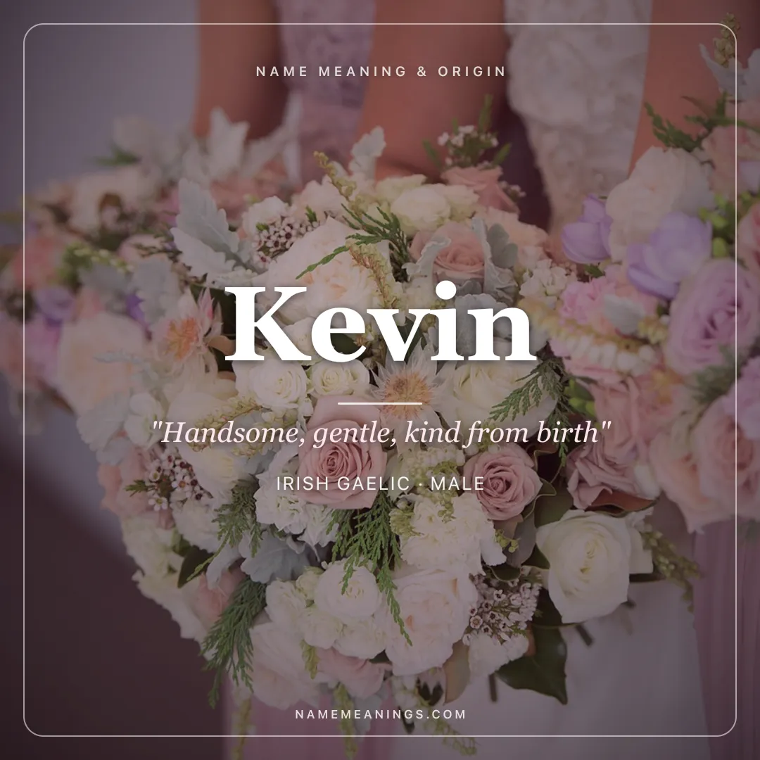 Kevin name meaning "Handsome, gentle, kind from birth" - Irish Gaelic male name share card | NameMeanings