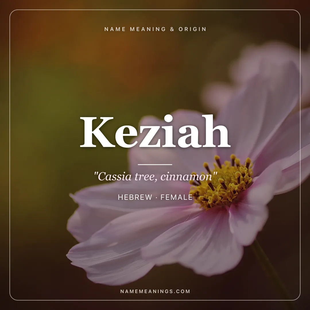 Keziah name meaning "Cassia tree, cinnamon" - Hebrew female name share card | NameMeanings