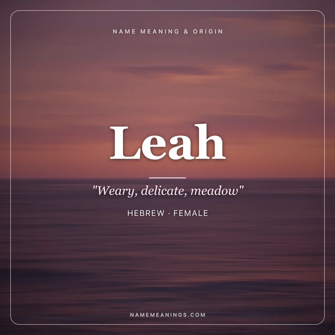 Leah name meaning "Weary, delicate, meadow" - Hebrew female name share card | NameMeanings