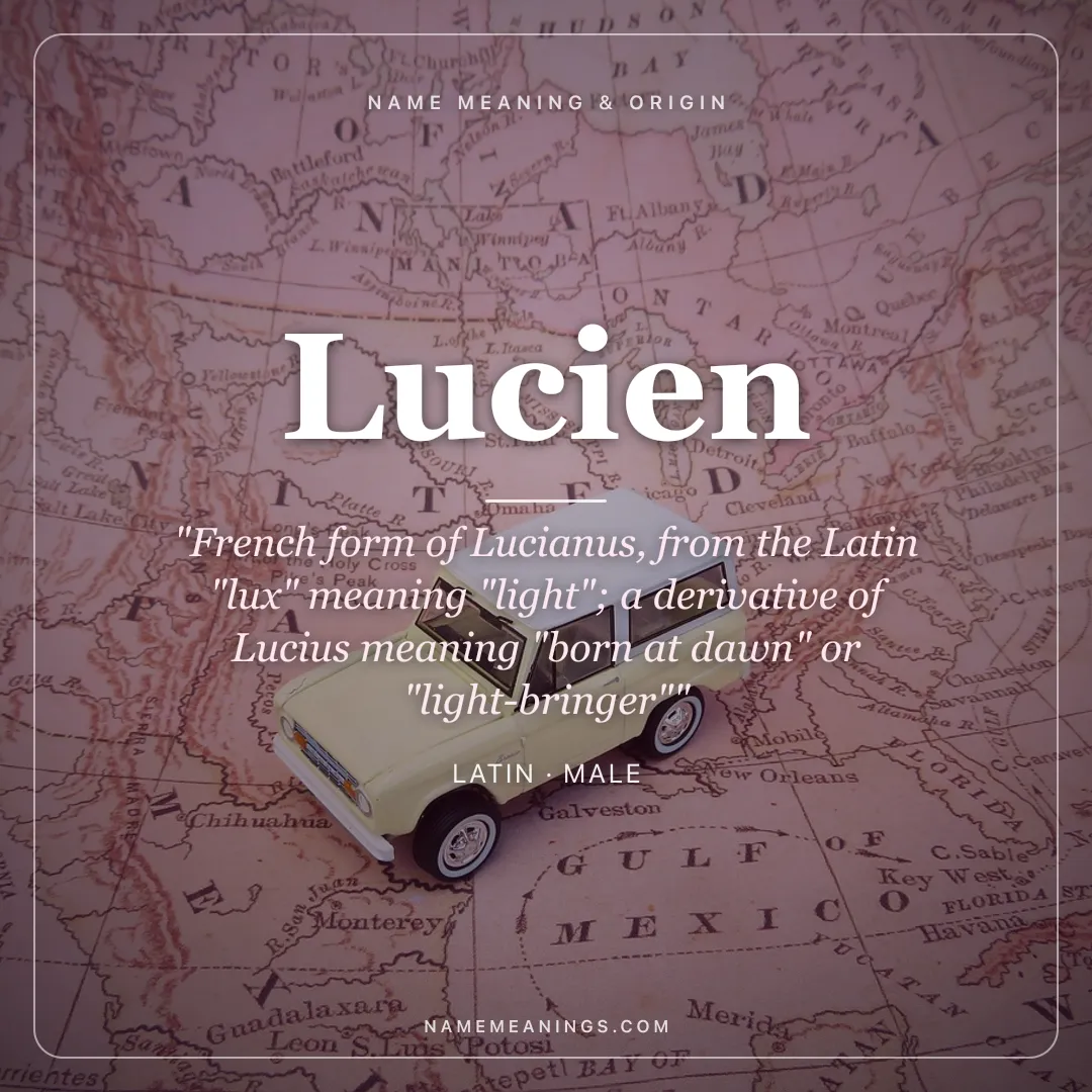 Lucien name meaning "French form of Lucianus, from the Latin "lux" meaning "light"; a derivative of Lucius meaning "born at dawn" or "light-bringer"" - Latin male name share card | NameMeanings