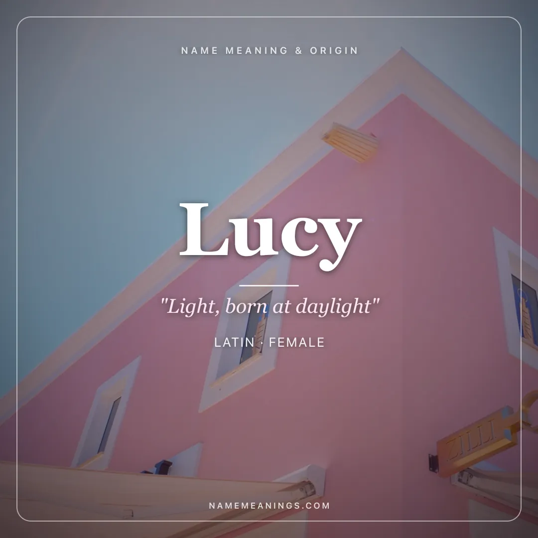Lucy name meaning "Light, born at daylight" - Latin female name share card | NameMeanings