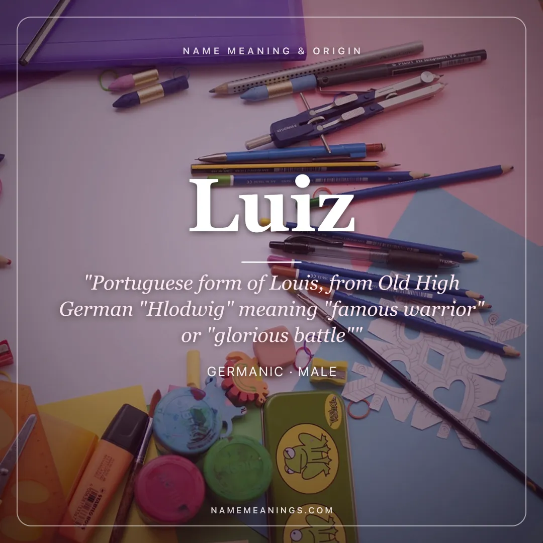 Luiz name meaning "Portuguese form of Louis, from Old High German "Hlodwig" meaning "famous warrior" or "glorious battle"" - Germanic male name share card | NameMeanings