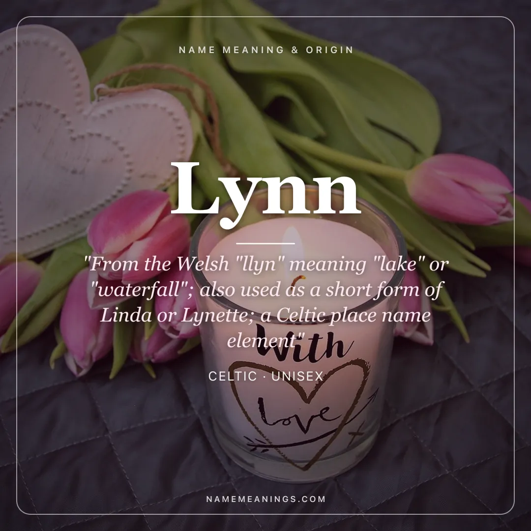 Lynn name meaning "From the Welsh "llyn" meaning "lake" or "waterfall"; also used as a short form of Linda or Lynette; a Celtic place name element" - Celtic unisex name share card | NameMeanings