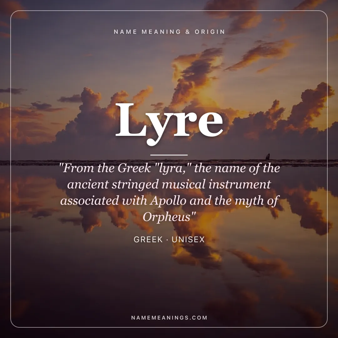 Lyre name meaning "From the Greek "lyra," the name of the ancient stringed musical instrument associated with Apollo and the myth of Orpheus" - Greek unisex name share card | NameMeanings