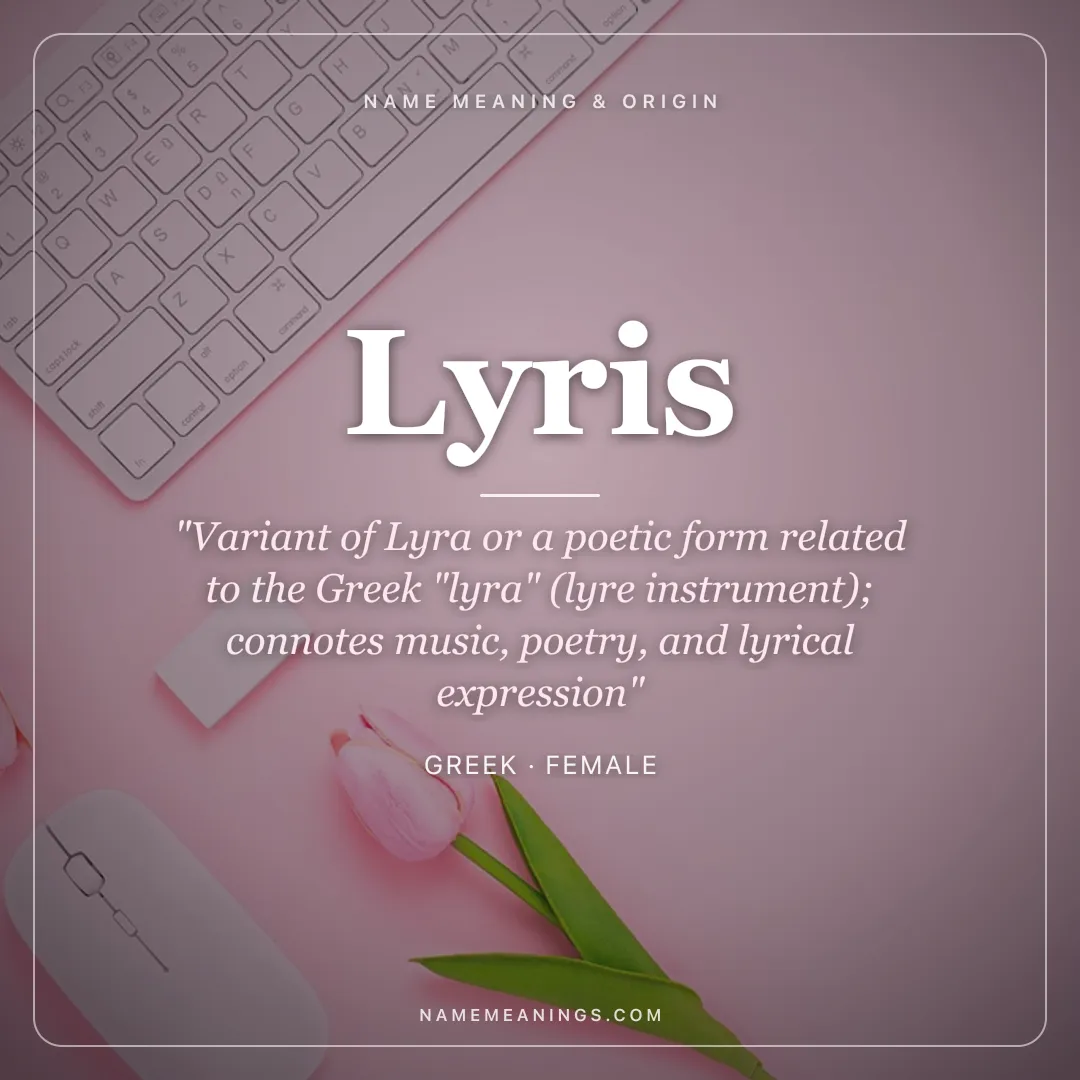 Lyris name meaning "Variant of Lyra or a poetic form related to the Greek "lyra" (lyre instrument); connotes music, poetry, and lyrical expression" - Greek female name share card | NameMeanings