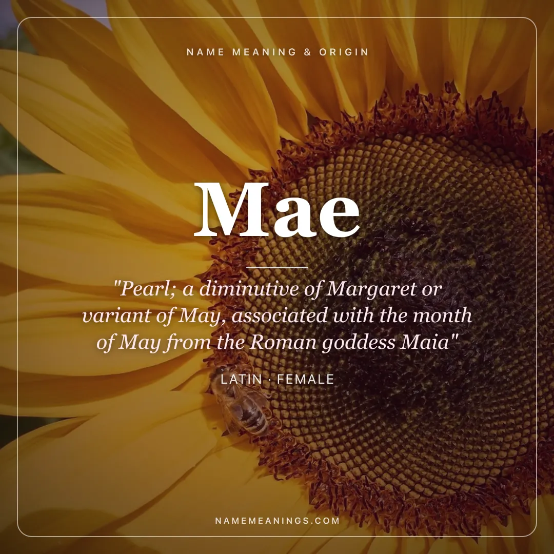 Mae name meaning "Pearl; a diminutive of Margaret or variant of May, associated with the month of May from the Roman goddess Maia" - Latin female name share card | NameMeanings