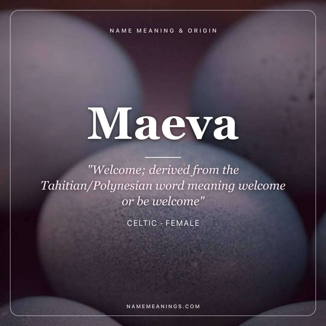 Maeva name meaning "Welcome; derived from the Tahitian/Polynesian word meaning welcome or be welcome" - Celtic female name share card | NameMeanings