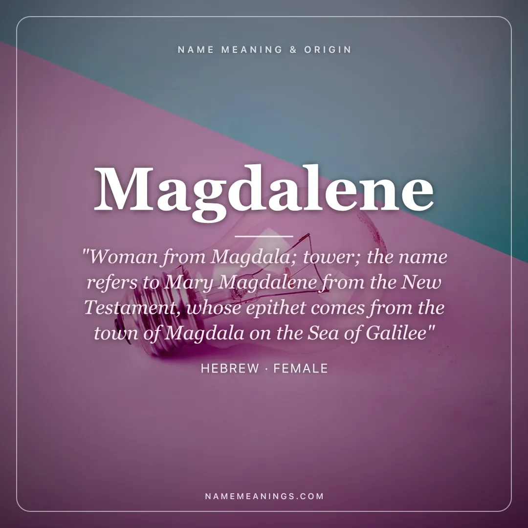 Magdalene name meaning "Woman from Magdala; tower; the name refers to Mary Magdalene from the New Testament, whose epithet comes from the town of Magdala on the Sea of Galilee" - Hebrew female name share card | NameMeanings