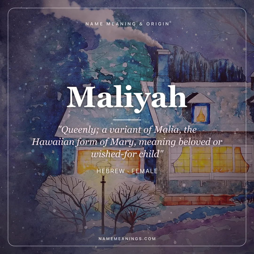 Maliyah name meaning "Queenly; a variant of Malia, the Hawaiian form of Mary, meaning beloved or wished-for child" - Hebrew female name share card | NameMeanings