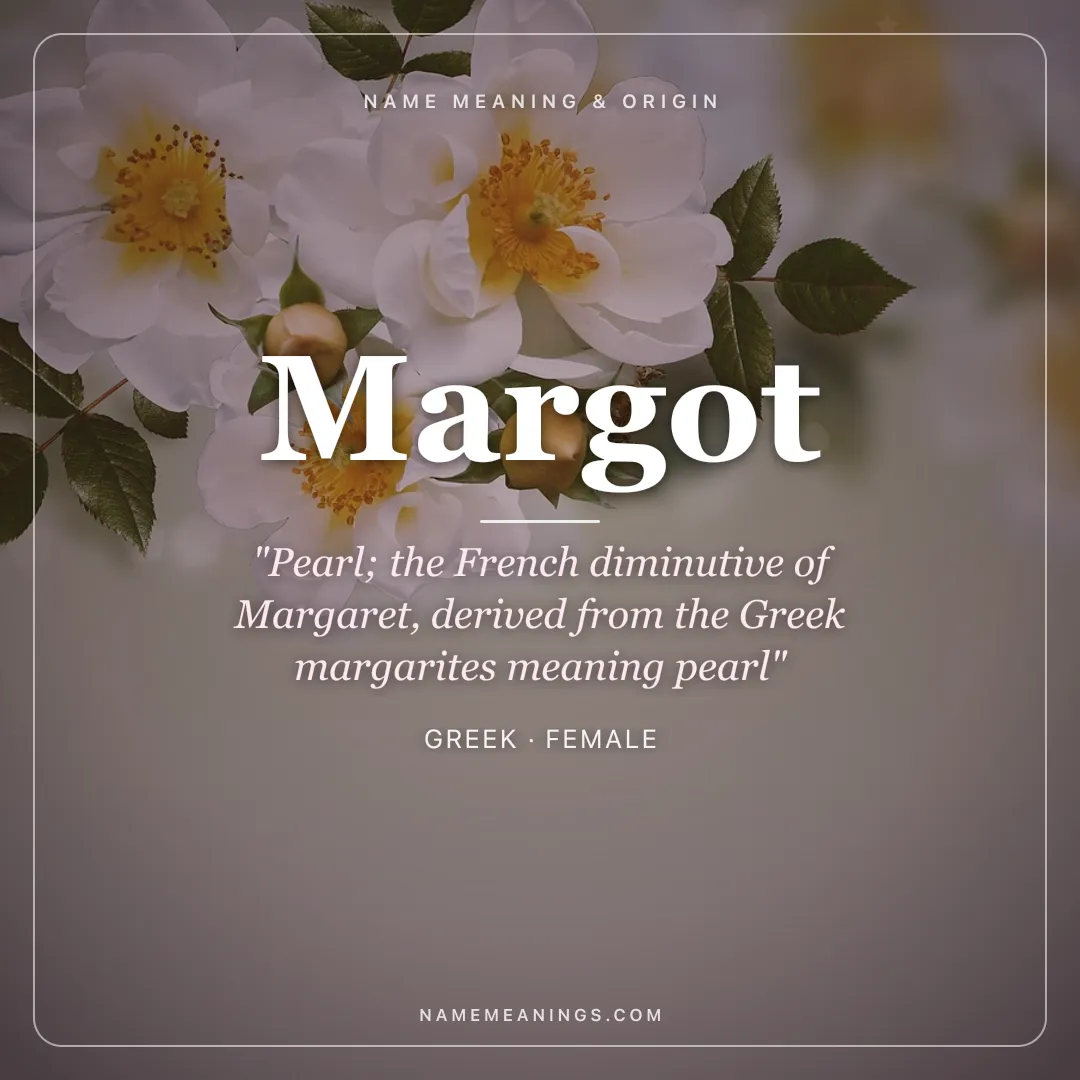 Margot name meaning "Pearl; the French diminutive of Margaret, derived from the Greek margarites meaning pearl" - Greek female name share card | NameMeanings