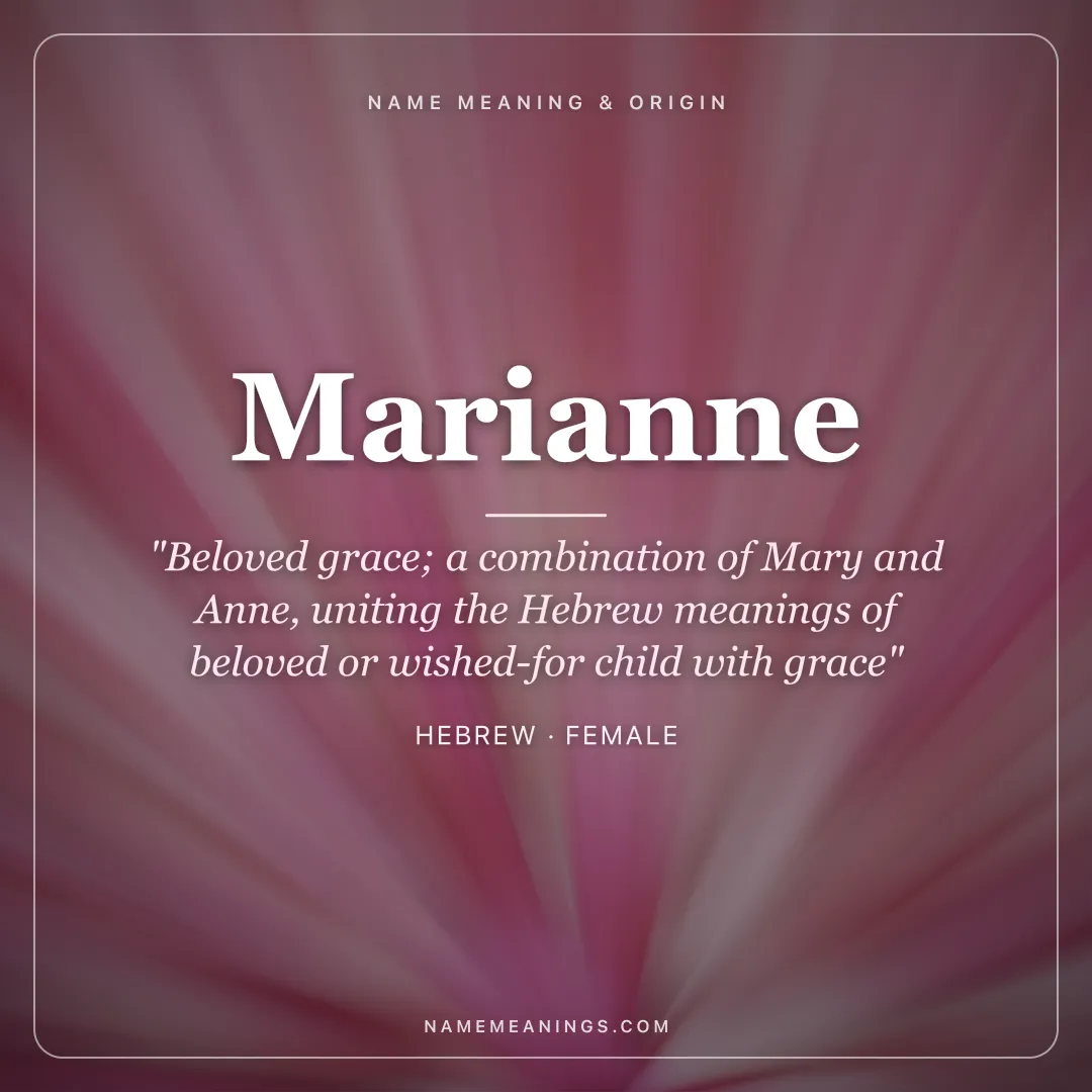Marianne name meaning "Beloved grace; a combination of Mary and Anne, uniting the Hebrew meanings of beloved or wished-for child with grace" - Hebrew female name share card | NameMeanings