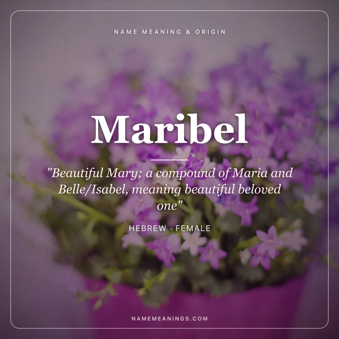 Maribel name meaning "Beautiful Mary; a compound of Maria and Belle/Isabel, meaning beautiful beloved one" - Hebrew female name share card | NameMeanings