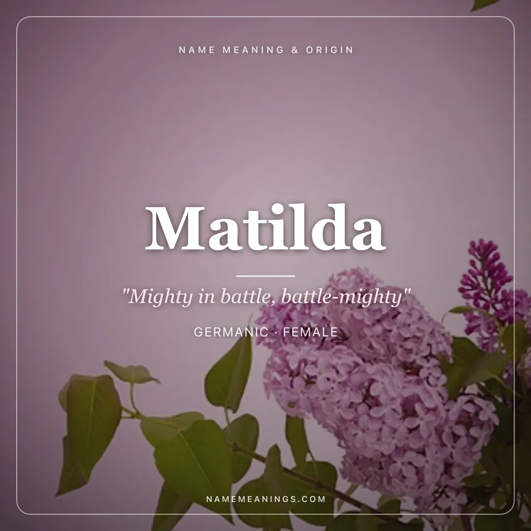 Matilda name meaning "Mighty in battle, battle-mighty" - Germanic female name share card | NameMeanings