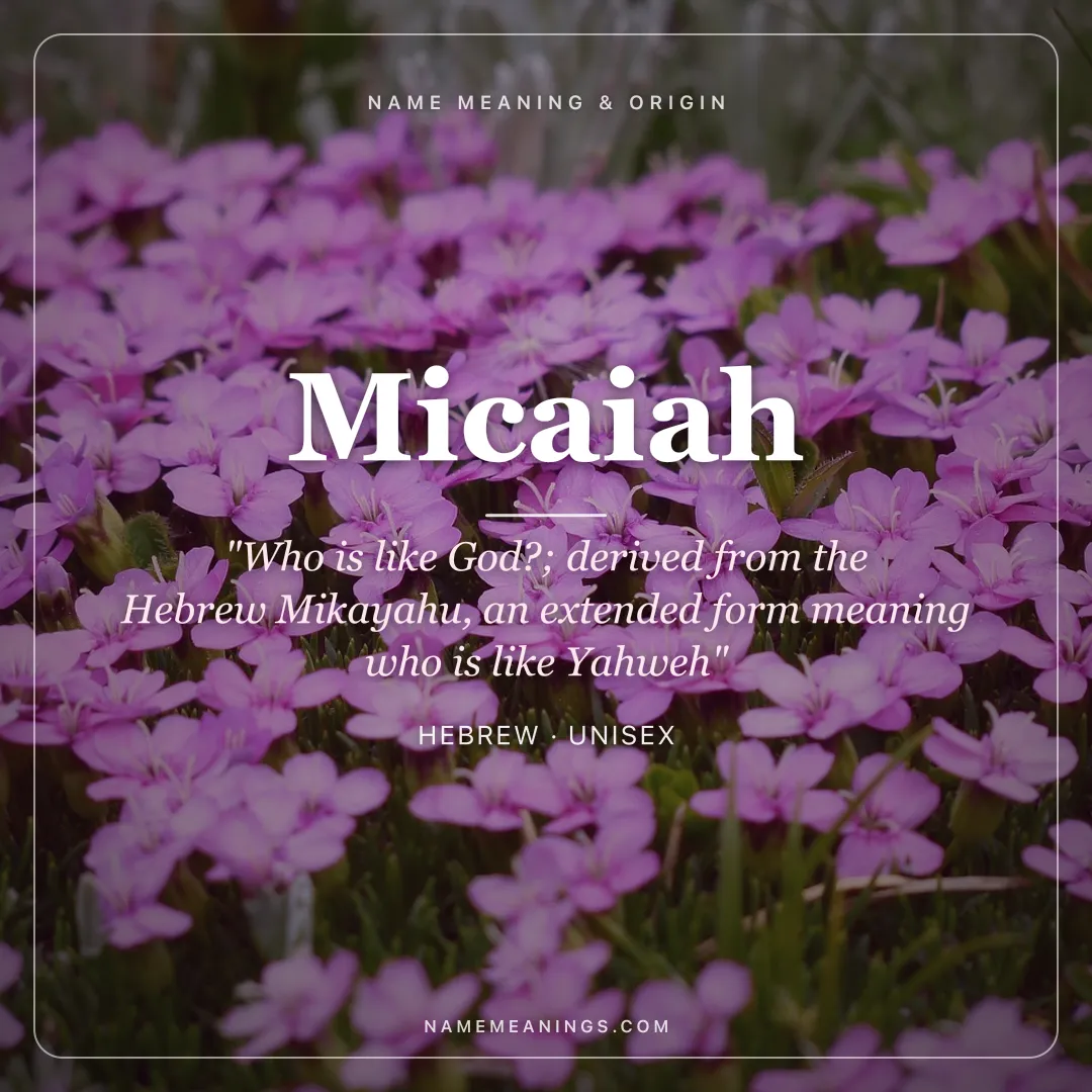 Micaiah name meaning "Who is like God?; derived from the Hebrew Mikayahu, an extended form meaning who is like Yahweh" - Hebrew unisex name share card | NameMeanings