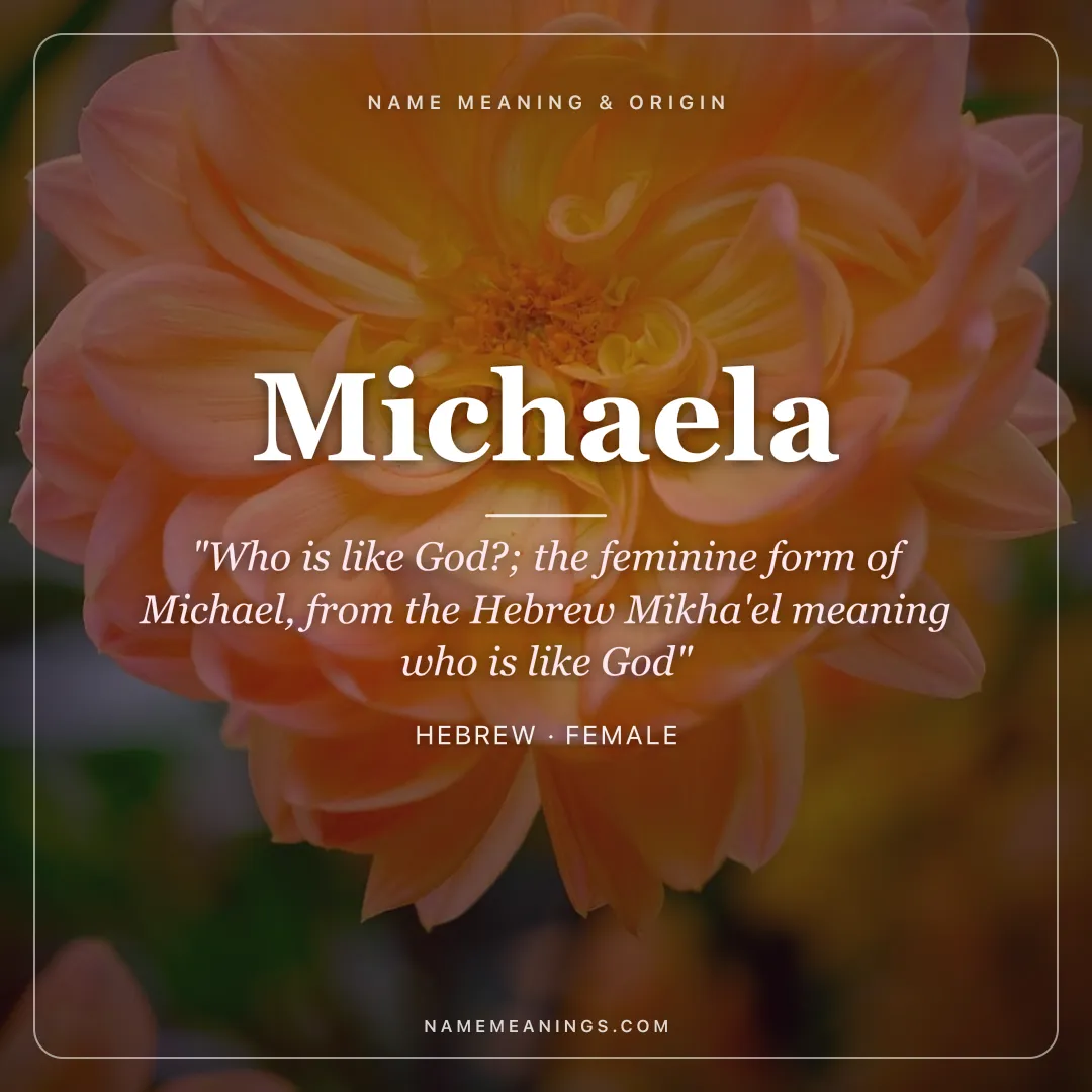 Michaela name meaning "Who is like God?; the feminine form of Michael, from the Hebrew Mikha'el meaning who is like God" - Hebrew female name share card | NameMeanings