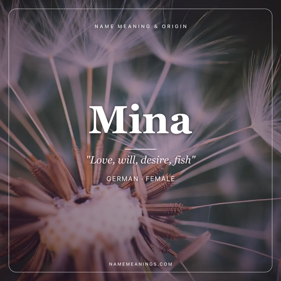 Mina name meaning "Love, will, desire, fish" - German, Japanese, Persian female name share card | NameMeanings