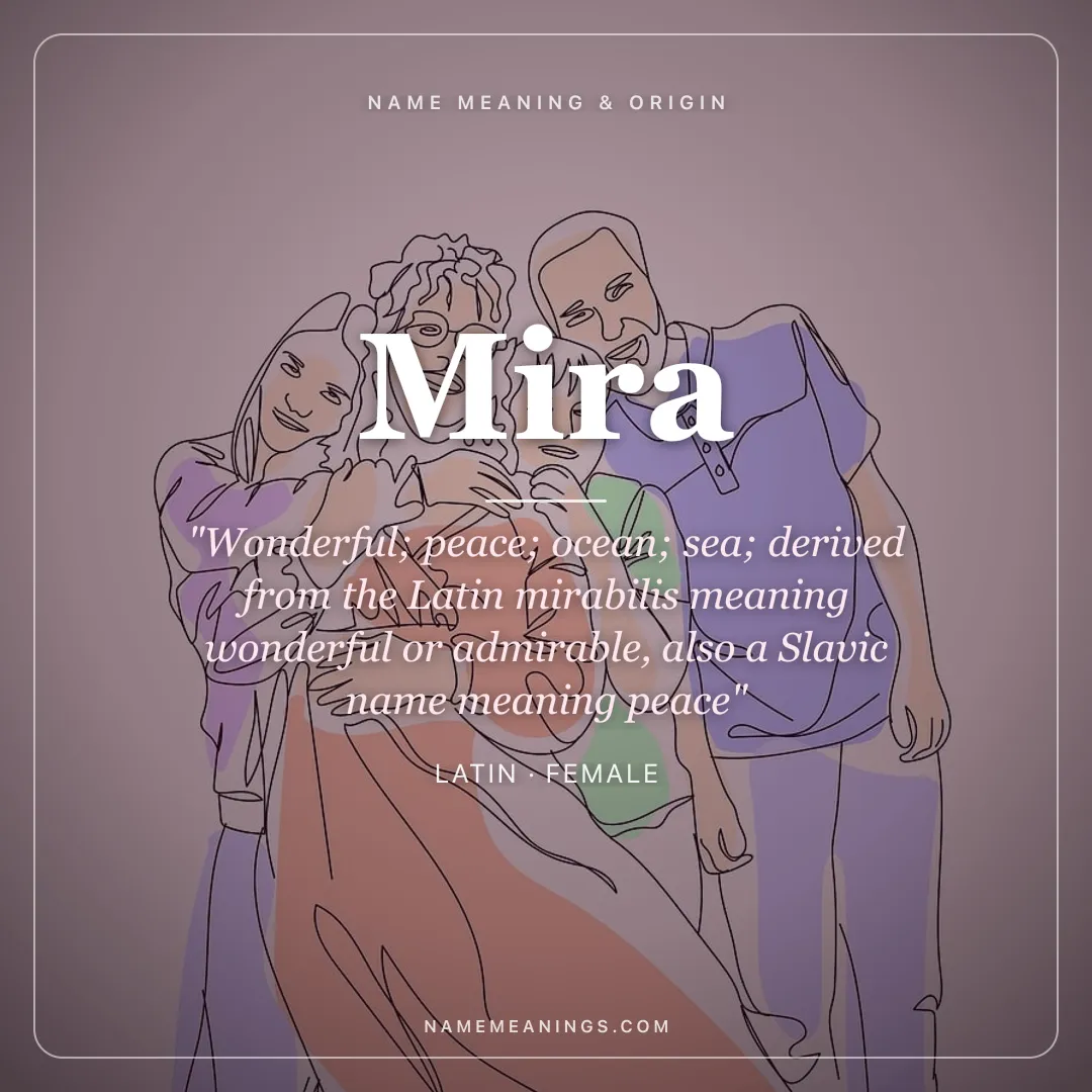 Mira name meaning "Wonderful; peace; ocean; sea; derived from the Latin mirabilis meaning wonderful or admirable, also a Slavic name meaning peace" - Latin female name share card | NameMeanings