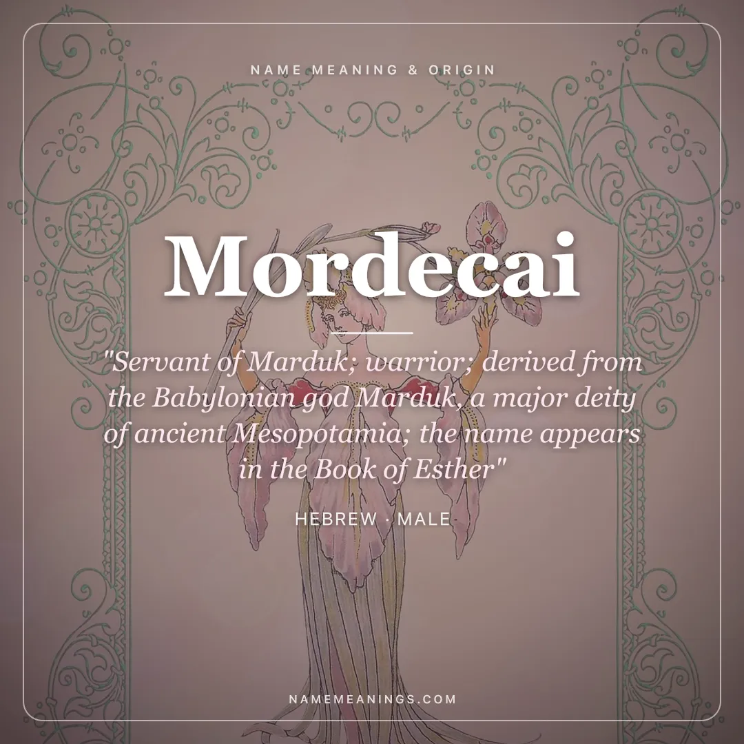 Mordecai name meaning "Servant of Marduk; warrior; derived from the Babylonian god Marduk, a major deity of ancient Mesopotamia; the name appears in the Book of Esther" - Hebrew male name share card | NameMeanings