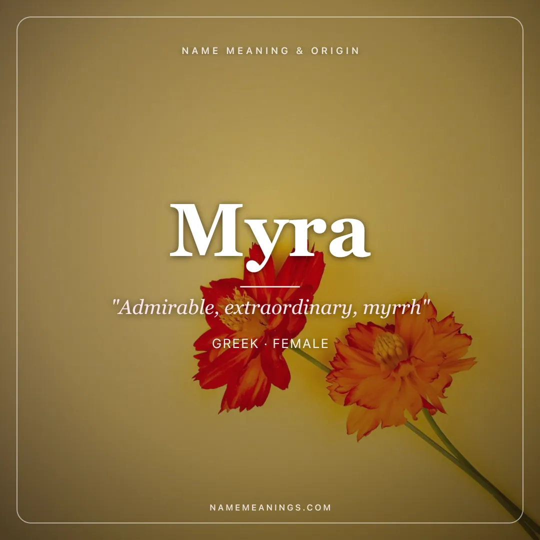 Myra name meaning "Admirable, extraordinary, myrrh" - Greek, Latin female name share card | NameMeanings