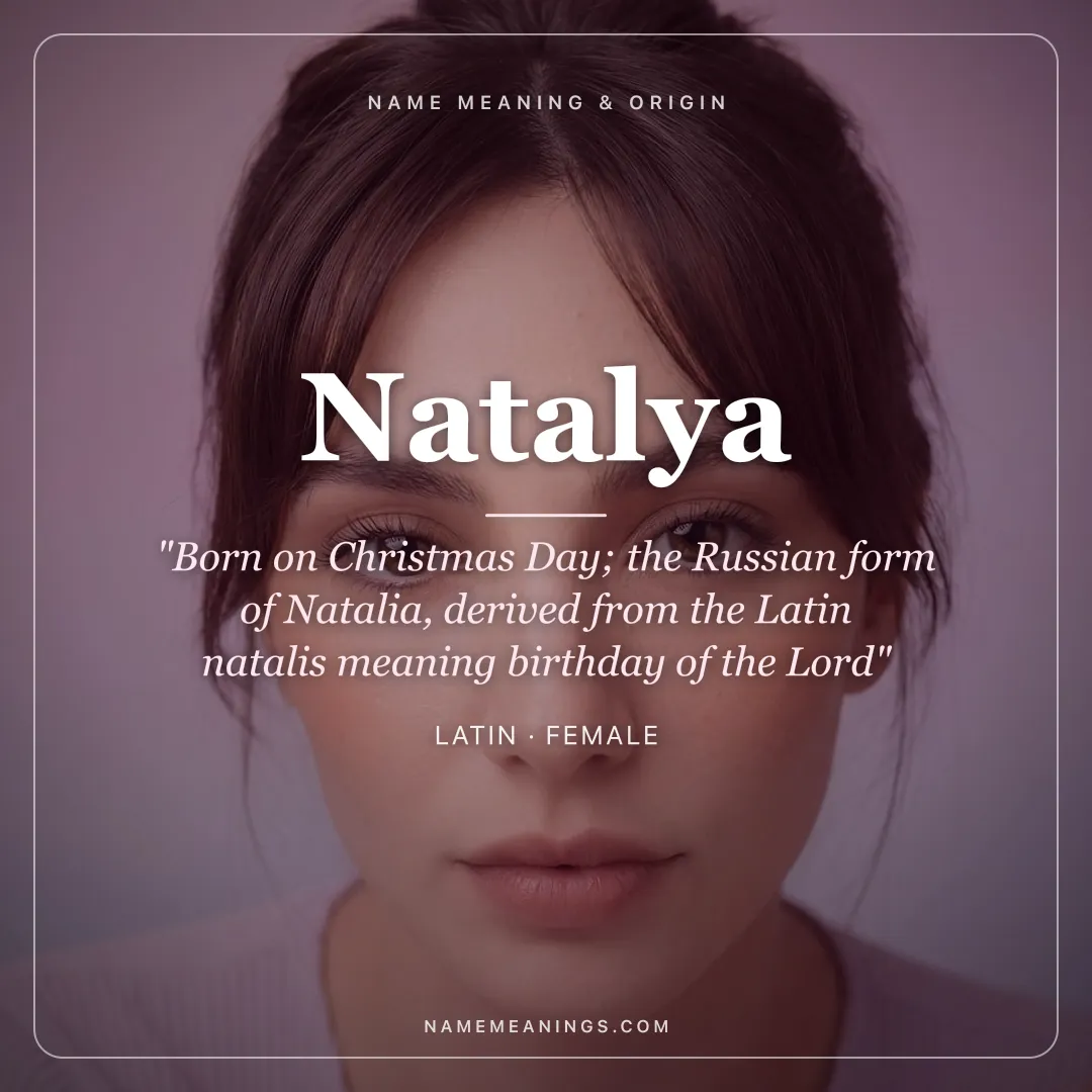 Natalya name meaning "Born on Christmas Day; the Russian form of Natalia, derived from the Latin natalis meaning birthday of the Lord" - Latin female name share card | NameMeanings