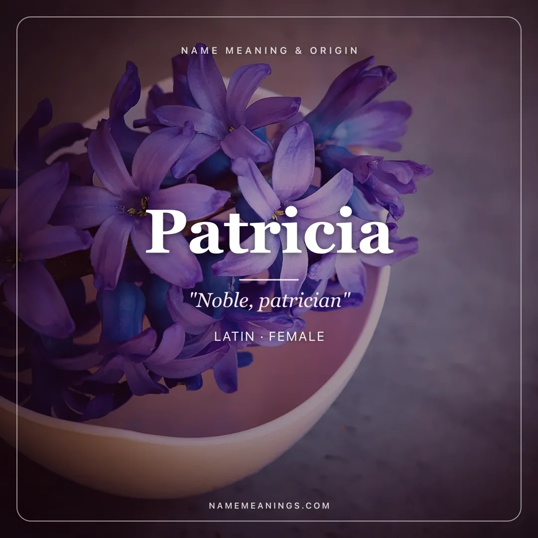 Patricia name meaning "Noble, patrician" - Latin female name share card | NameMeanings