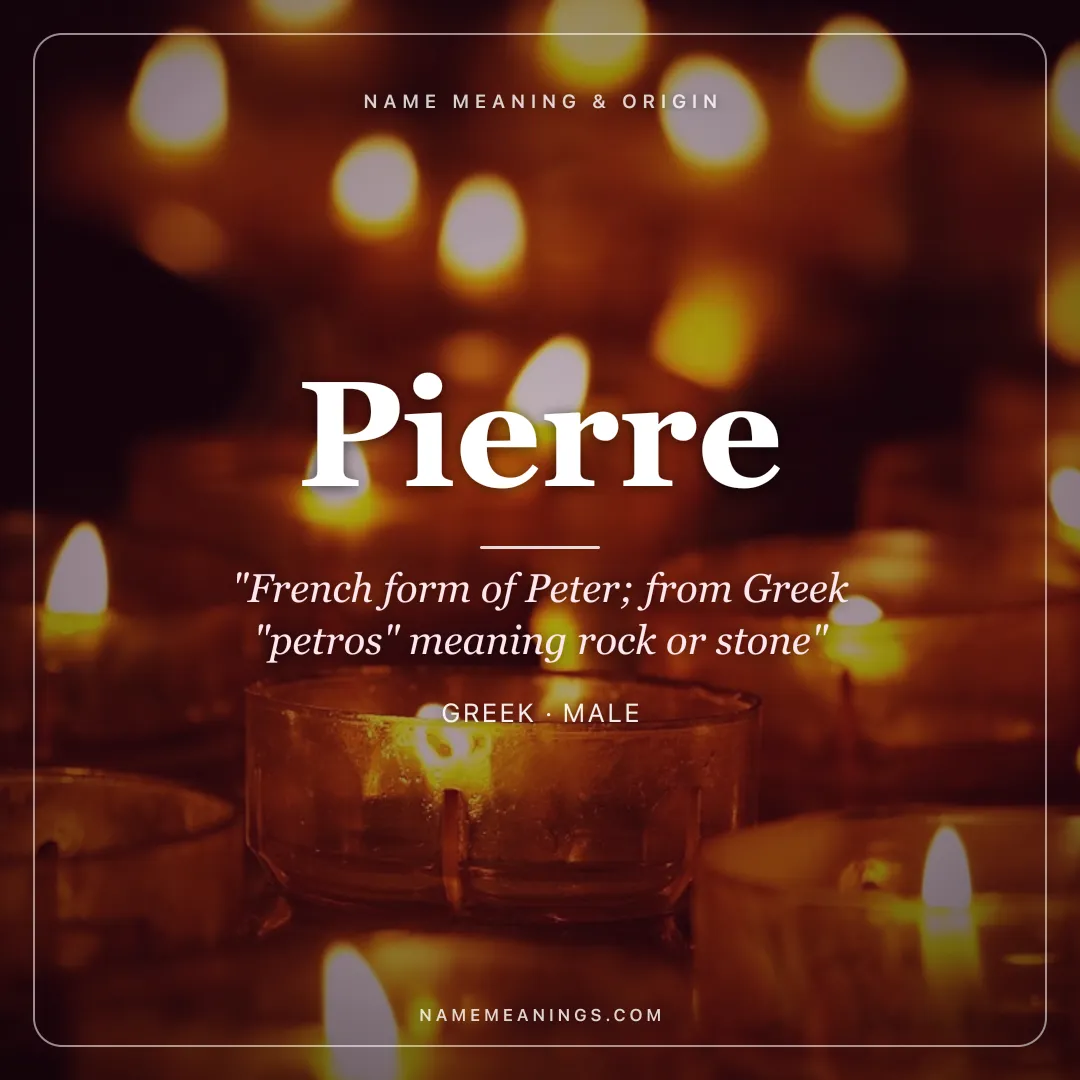 Pierre name meaning "French form of Peter; from Greek "petros" meaning rock or stone" - Greek male name share card | NameMeanings