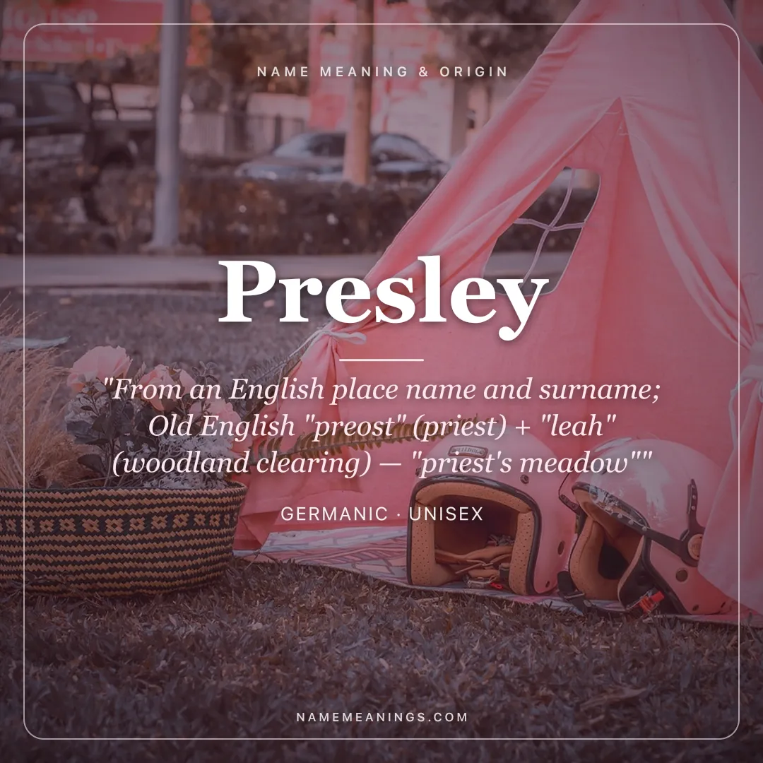 Presley name meaning "From an English place name and surname; Old English "preost" (priest) + "leah" (woodland clearing) — "priest's meadow"" - Germanic unisex name share card | NameMeanings
