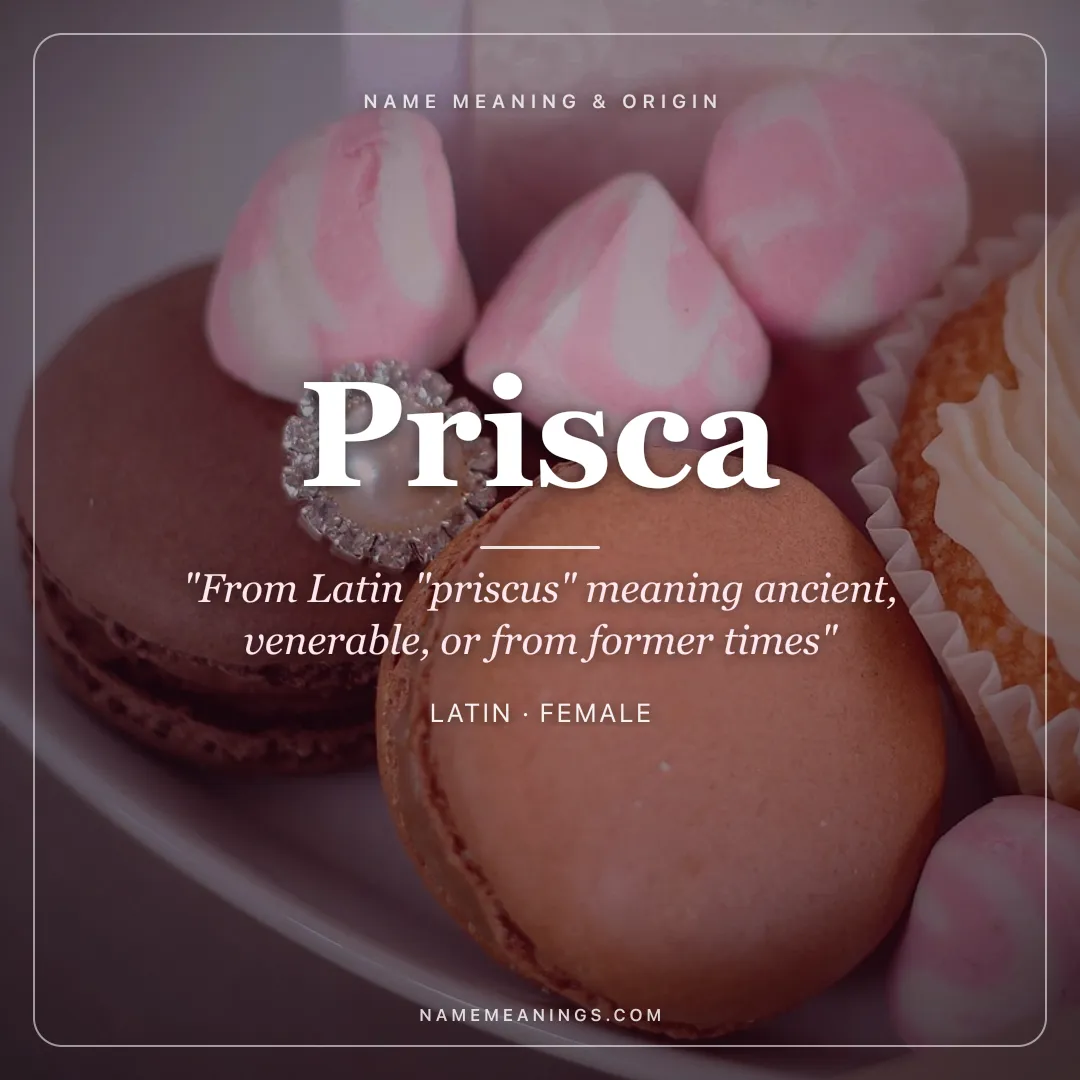 Prisca name meaning "From Latin "priscus" meaning ancient, venerable, or from former times" - Latin female name share card | NameMeanings