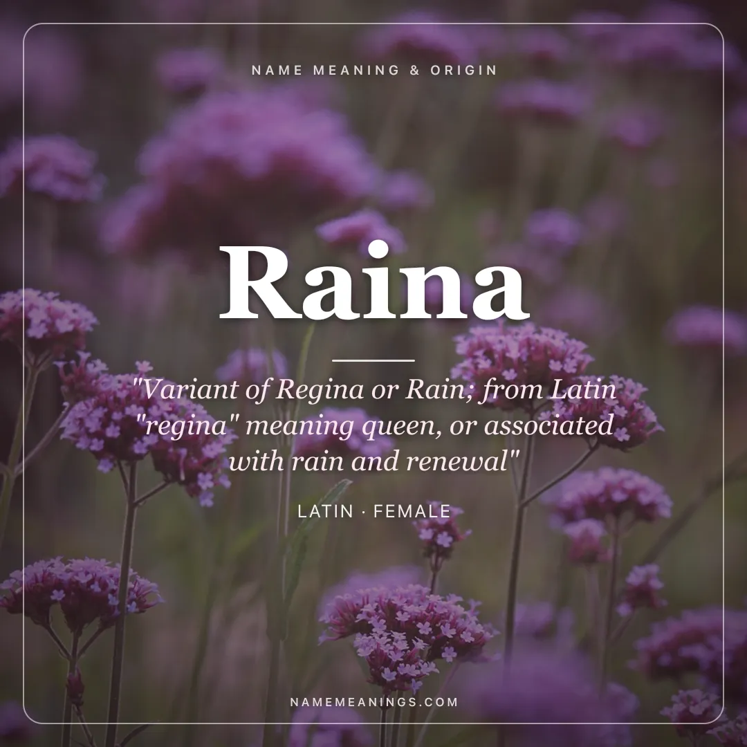 Raina name meaning "Variant of Regina or Rain; from Latin "regina" meaning queen, or associated with rain and renewal" - Latin female name share card | NameMeanings