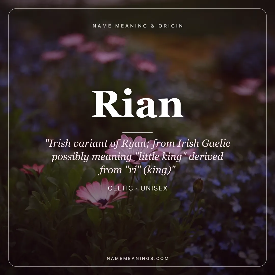 Rian name meaning "Irish variant of Ryan; from Irish Gaelic possibly meaning "little king" derived from "rí" (king)" - Celtic unisex name share card | NameMeanings