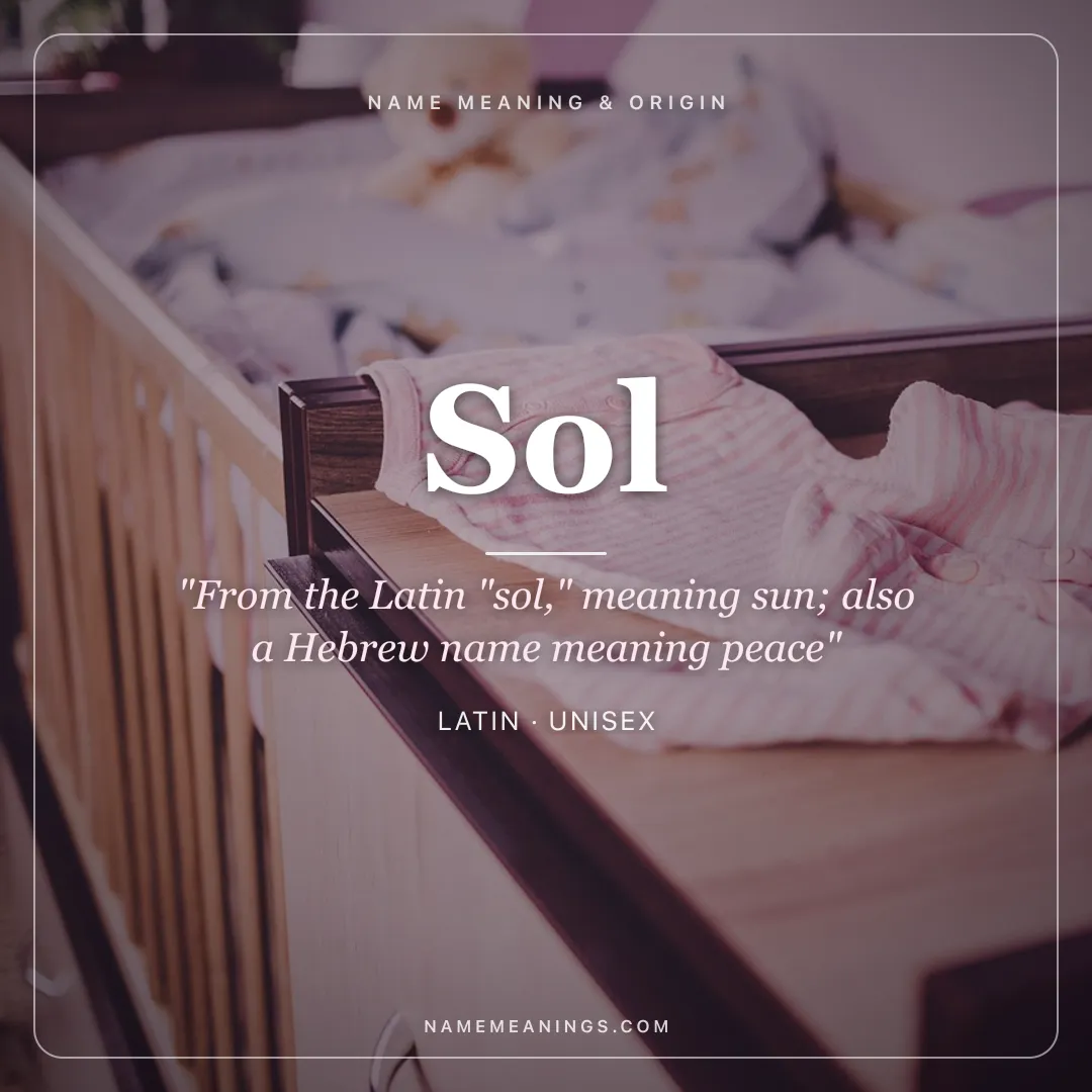 Sol name meaning "From the Latin "sol," meaning sun; also a Hebrew name meaning peace" - Latin unisex name share card | NameMeanings