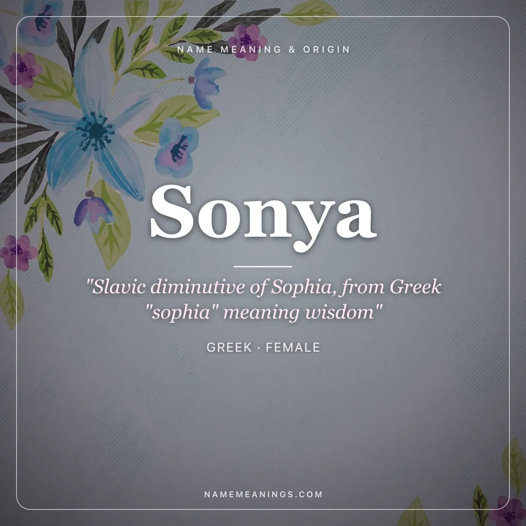 Sonya name meaning "Slavic diminutive of Sophia, from Greek "sophia" meaning wisdom" - Greek female name share card | NameMeanings