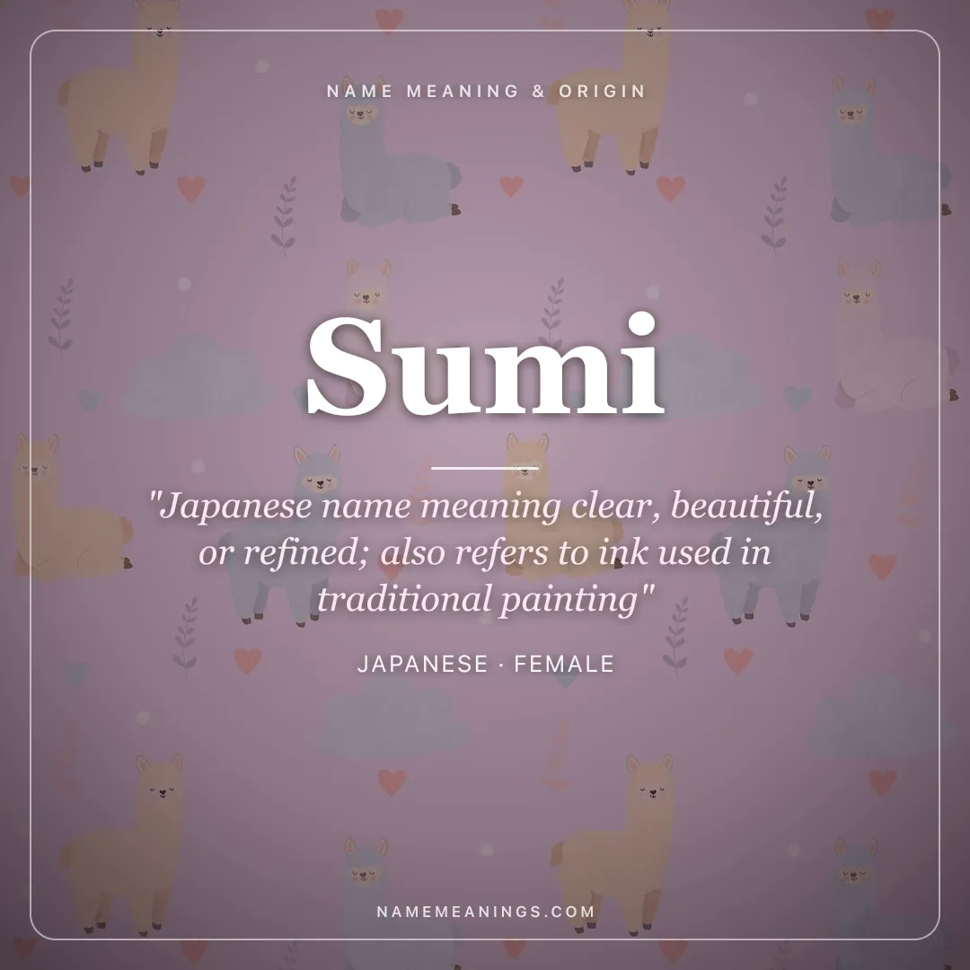 Sumi name meaning "Japanese name meaning clear, beautiful, or refined; also refers to ink used in traditional painting" - Japanese female name share card | NameMeanings