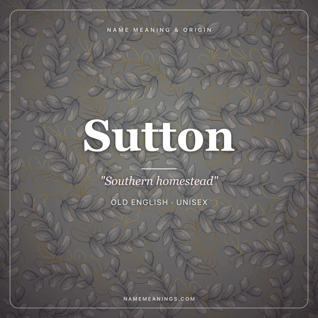 Sutton name meaning "Southern homestead" - Old English unisex name share card | NameMeanings