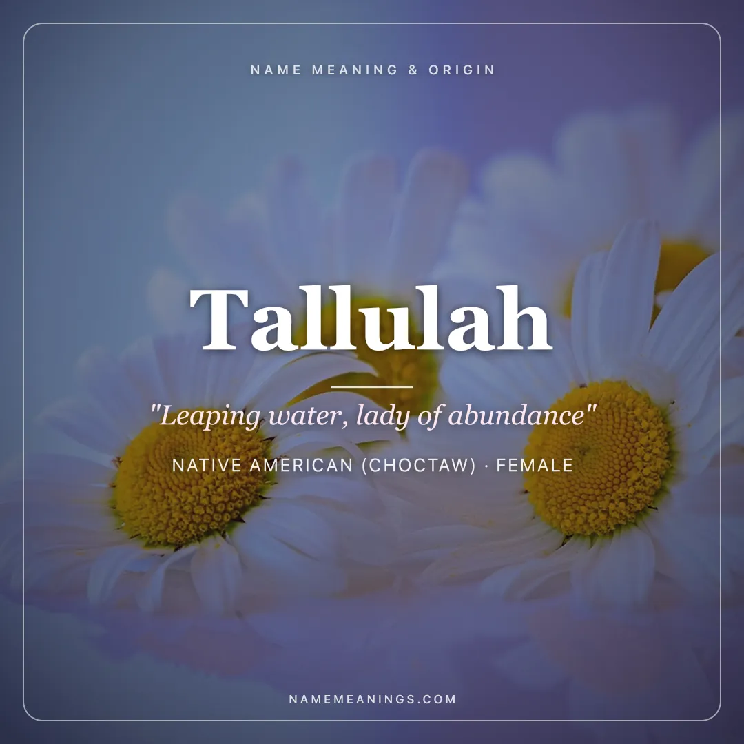 Tallulah name meaning "Leaping water, lady of abundance" - Native American (Choctaw), Irish female name share card | NameMeanings