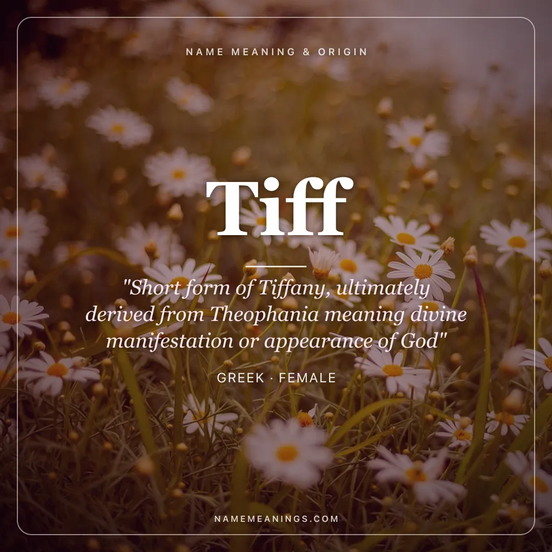 Tiff name meaning "Short form of Tiffany, ultimately derived from Theophania meaning divine manifestation or appearance of God" - Greek female name share card | NameMeanings