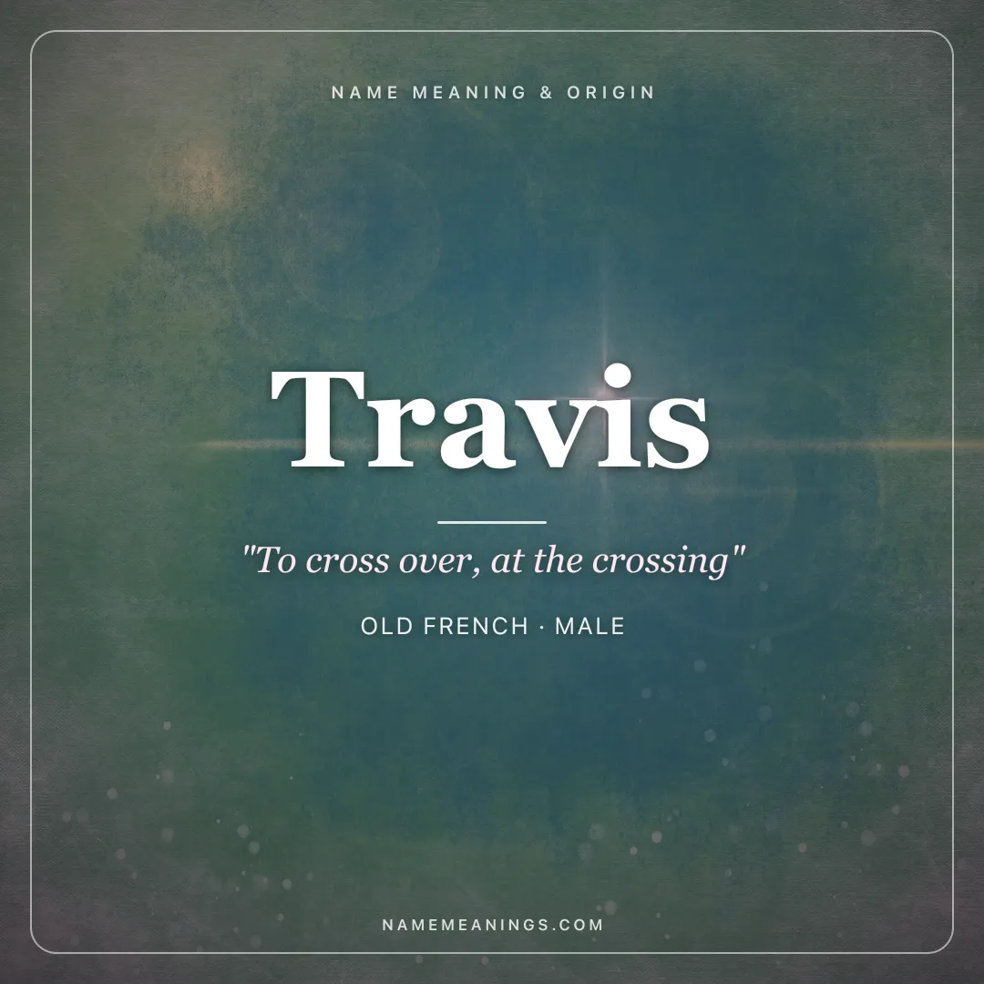 Travis name meaning "To cross over, at the crossing" - Old French male name share card | NameMeanings