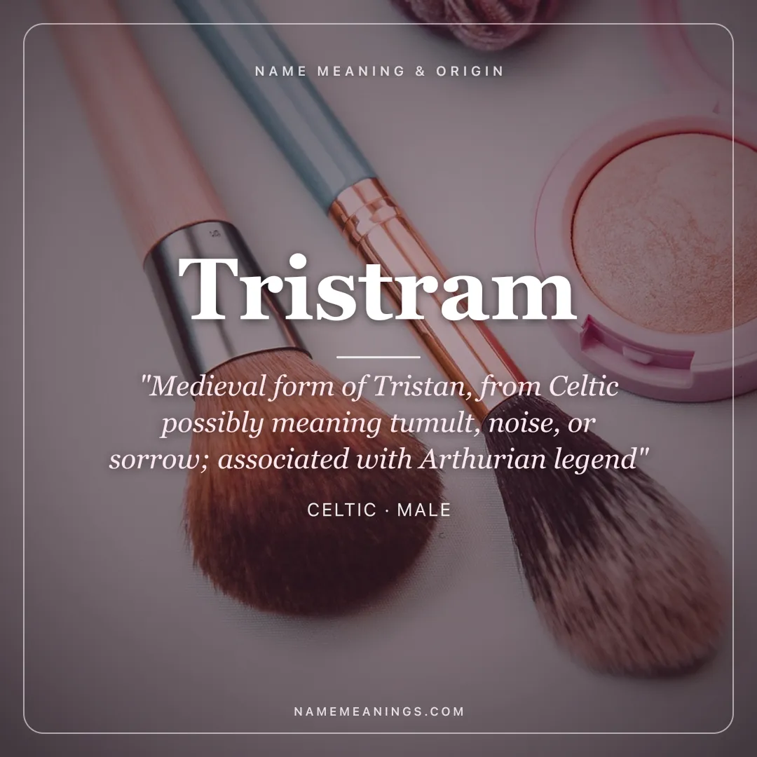 Tristram name meaning "Medieval form of Tristan, from Celtic possibly meaning tumult, noise, or sorrow; associated with Arthurian legend" - Celtic male name share card | NameMeanings