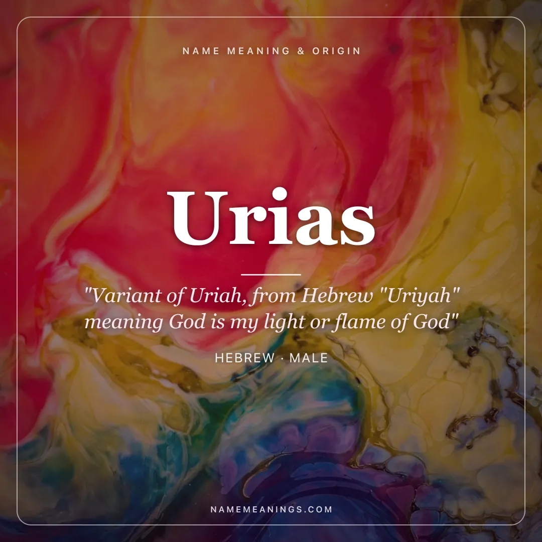 Urias name meaning "Variant of Uriah, from Hebrew "Uriyah" meaning God is my light or flame of God" - Hebrew male name share card | NameMeanings