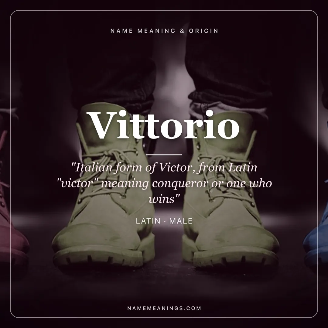 Vittorio name meaning "Italian form of Victor, from Latin "victor" meaning conqueror or one who wins" - Latin male name share card | NameMeanings