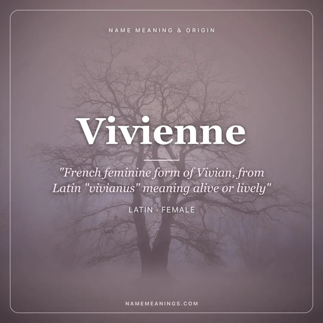 Vivienne name meaning "French feminine form of Vivian, from Latin "vivianus" meaning alive or lively" - Latin female name share card | NameMeanings