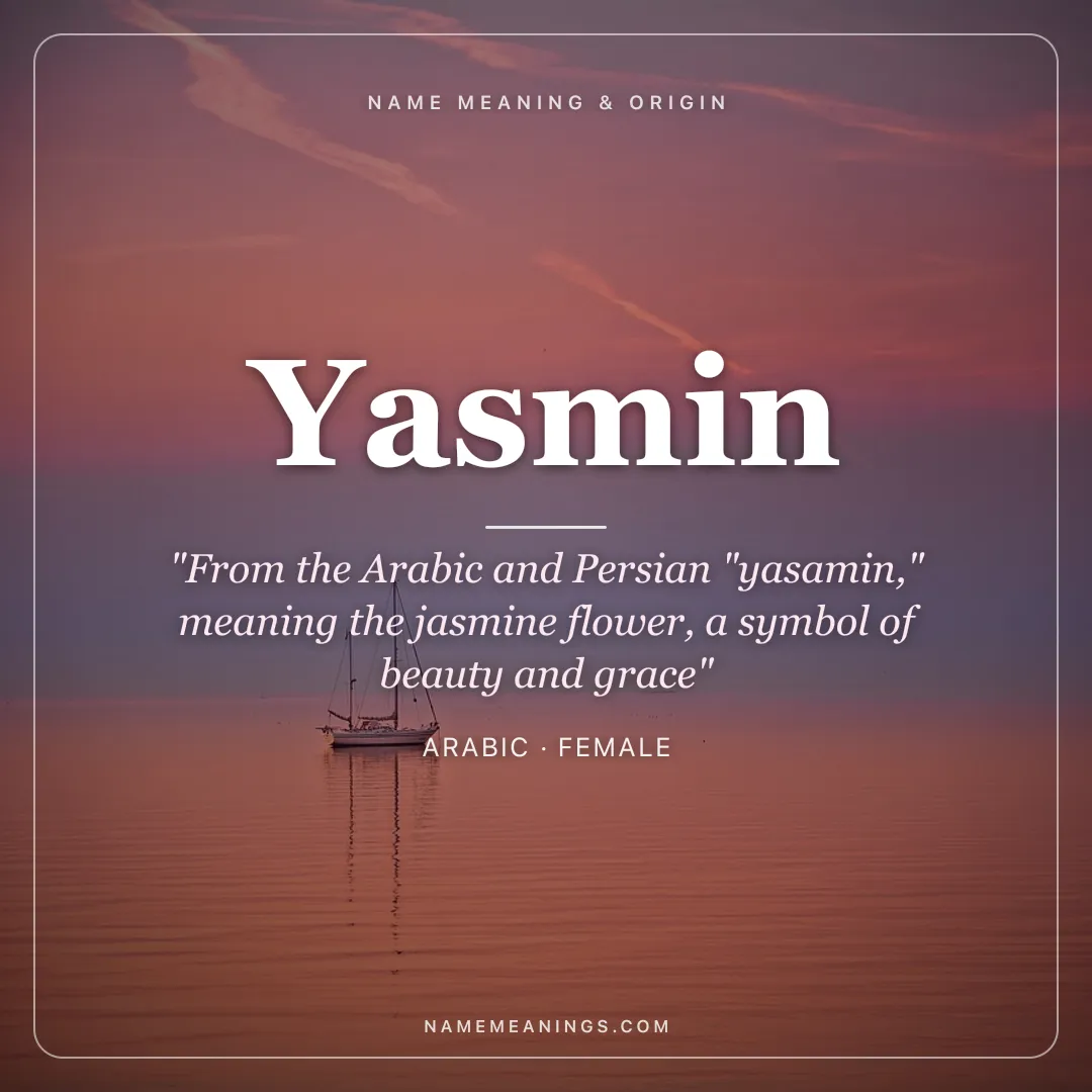 Yasmin name meaning "From the Arabic and Persian "yasamin," meaning the jasmine flower, a symbol of beauty and grace" - Arabic female name share card | NameMeanings